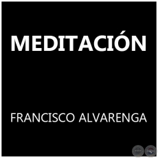 MEDITACIÓN - FRANCISCO ALVARENGA
